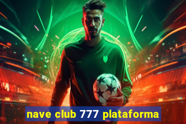 nave club 777 plataforma